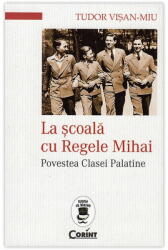 La şcoală cu Regele Mihai. Povestea Clasei Palatine (2016)