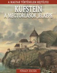 Kufstein, a megtorlások jelképe - A magyar történelem rejtélyei (ISBN: 9789630984614)