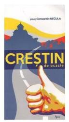 Crestin de ocazie - Constantin Necula (ISBN: 9789731941561)