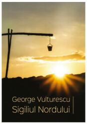 Sigiliul Nordului - George Vulturescu (ISBN: 9786067970616)