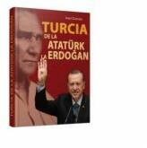 Turcia de la Ataturk la Erdogan - Ionut Cojocaru (ISBN: 9786065373518)