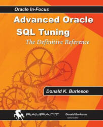 Advanced Oracle SQL Tuning: The Definitive Reference - Donald K Burleson (ISBN: 9780991638604)