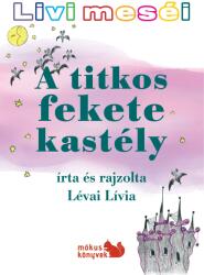 A TITKOS FEKETE KASTÉLY /LIVI MESÉI (2016)
