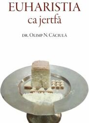 Euharistia ca jertfă (ISBN: 9786067400113)