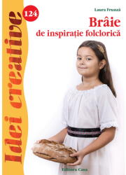 Braie de inspiratie folclorica - Idei creative 124 - Laura Frunza (ISBN: 9786067870169)