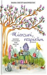 Miercuri, respiram - Ioana Chicet-Macoveiciuc (ISBN: 9786067710717)