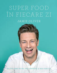 Super Food In Fiecare Zi, Jamie Oliver - Editura Curtea Veche (ISBN: 9786065889118)