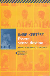 Kertész Imre: Kertész Imre: Essere senza destino (ISBN: 9788807884900)