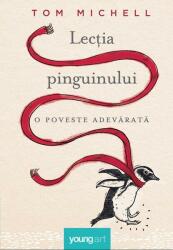 Lectia pinguinului. O poveste adevarata - Tom Michell (ISBN: 9786068811048)