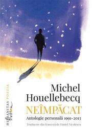 Neimpacat. Antologie personala, 1991-2013 - Michel Houellebecq (2016)