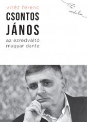 Csontos János, az ezredváltó magyar Dante (2016)