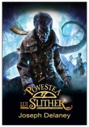 Povestea lui Slither - Joseph Delaney (ISBN: 9789731287263)