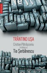 Trantind usa - Cristian Patrasconiu in dialog cu Tia Serbanescu (ISBN: 9789735054007)