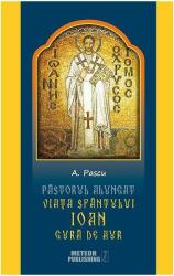 Sfantul Ioan Gura de Aur - A. Pascu (ISBN: 9786069100189)