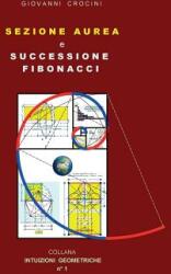 Sezione Aurea e Successione di Fibonacci (ISBN: 9788891193193)