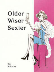 Older, Wiser, Sexier (Women) - Bev Williams (ISBN: 9781849539395)