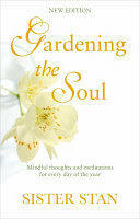 Gardening the Soul: Mindful Thoughts and Meditations for Every Day of the Year (ISBN: 9781848272347)
