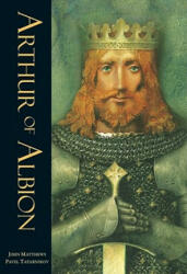 Arthur of Albion - John Matthews, Pavel Tatarnilov (ISBN: 9781846864711)