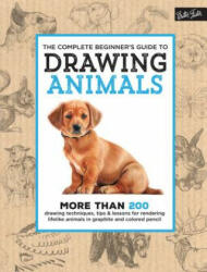 Complete Beginner's Guide to Drawing Animals - Walter Foster Creative Team (ISBN: 9781633221925)