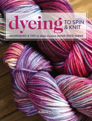 Dyeing to Spin & Knit - Felicia Lo (ISBN: 9781632504104)