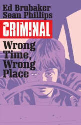 Criminal Volume 7: Wrong Place, Wrong Time - Ed Brubaker (ISBN: 9781632158772)