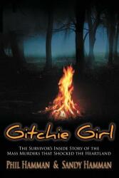 Gitchie Girl: The Survivor's Inside Story of the Mass Murders that Shocked the Heartland (ISBN: 9781632132000)