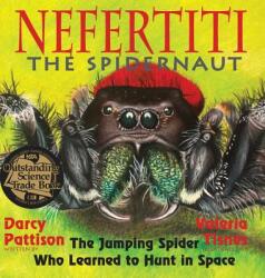 Nefertiti the Spidernaut: The Jumping Spider Who Learned to Hunt in Space (ISBN: 9781629440606)