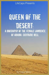 Queen of the Desert: A Biography of the Female Lawrence of Arabia Gertrude Bell (ISBN: 9781629172477)
