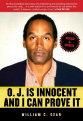 O. J. is Innocent and I Can Prove it - William C. Dear (ISBN: 9781629146553)