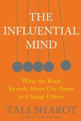 The Influential Mind: What the Brain Reveals about Our Power to Change Others (ISBN: 9781627792653)
