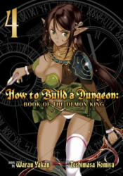 How to Build a Dungeon: Book of the Demon King Vol. 4 - Yakan Warau, Toshimasa Komiya (ISBN: 9781626925144)