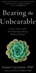 Bearing the Unbearable - Joanne Cacciatore, Jeffrey Rubin (ISBN: 9781614292968)