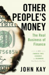 Other People's Money: The Real Business of Finance - John Kay (ISBN: 9781610397155)