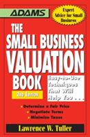 The Small Business Valuation Book: Easy-To-Use Techniques That Will Help You. . . Determine a Fair Price Negotiate Terms Minimize Taxes (ISBN: 9781598697667)