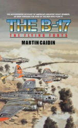 B-17 - The Flying Forts - Martin Caidin, Martin Caiden (ISBN: 9781596874732)