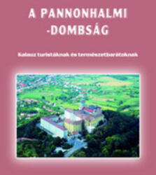 A pannonhalmi-dombság * Kalauz turistáknak és természetbarátoknak (2003)