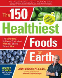 150 Healthiest Foods on Earth, Revised Edition - Jonny Bowden (ISBN: 9781592337644)