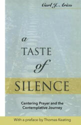 A Taste of Silence: Centering Prayer and the Contemplative Journey - Carl J. Arico (ISBN: 9781590565254)