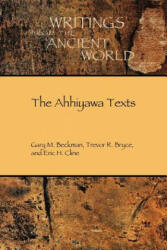 Ahhiyawa Texts - Gary M. Beckman, Trevor R. Bryce, Eric H. Cline (ISBN: 9781589832688)