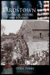 Bardstown: Hospitality History and Bourbon (ISBN: 9781589730960)