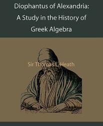 Diophantus of Alexandria: A Study in the History of Greek Algebra (ISBN: 9781578987542)