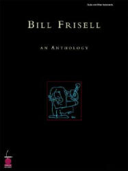 Bill Frisell - An Anthology - Bill Frisell (ISBN: 9781575604121)