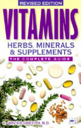Vitamins Herbs Minerals & Supplements: The Complete Guide (ISBN: 9781555612634)