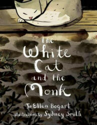 The White Cat and the Monk: A Retelling of the Poem "Pangur Ban" - Jo Ellen Bogart, Sydney Smith (ISBN: 9781554987801)