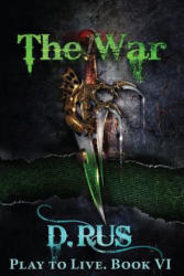 The War (Play to Live: Book #6) - D Rus (ISBN: 9781539709817)