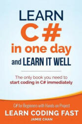 Learn C# in One Day and Learn It Well - Jamie Chan (ISBN: 9781518800276)