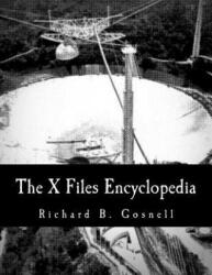 The X Files Encyclopedia - Richard B Gosnell (ISBN: 9781518793882)