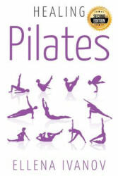 Healing Pilates: Pilates - Successful Guide to Pilates Anatomy, Pilates Exercises, and Total Body Fitness - Ellena Ivanov (ISBN: 9781515137405)