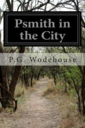 Psmith in the City - P G Wodehouse (ISBN: 9781515067962)