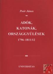 ADÓK, KATONÁK, ORSZÁGGYŰLÉSEK 1796-1811/12 (2003)